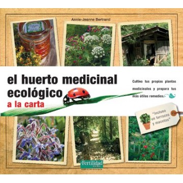 EL HUERTO MEDICINAL ECOLOGICO A LA CARTA 132 PAG POR ANNIE-JEANNE BERTRAND