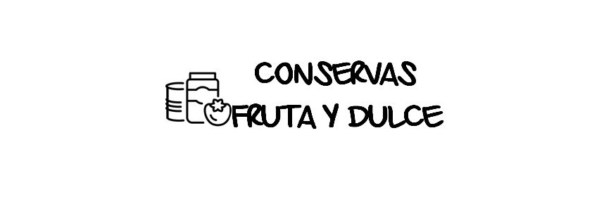 CONSERVAS DE FRUTA Y DULCE
